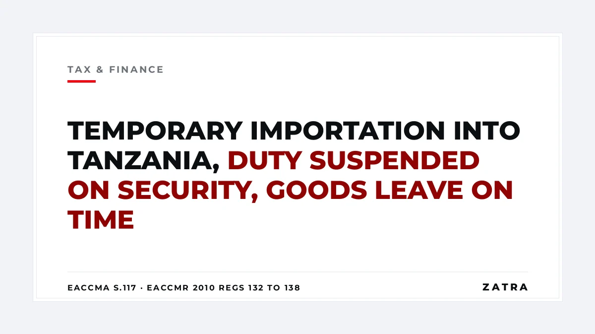 Cover: temporary importation of machinery and exhibition goods into Tanzania under EACCMA section 117, Form C 17 and a customs bond